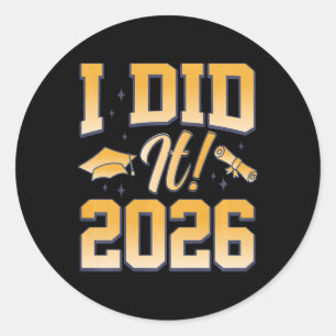 I Did It 2026 Graduate Cap Diploma Students Gradua Classic Round Sticker