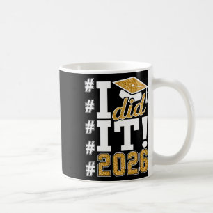 I Did It 2026 Graduate Funny Graduation Hashtag Me Coffee Mug