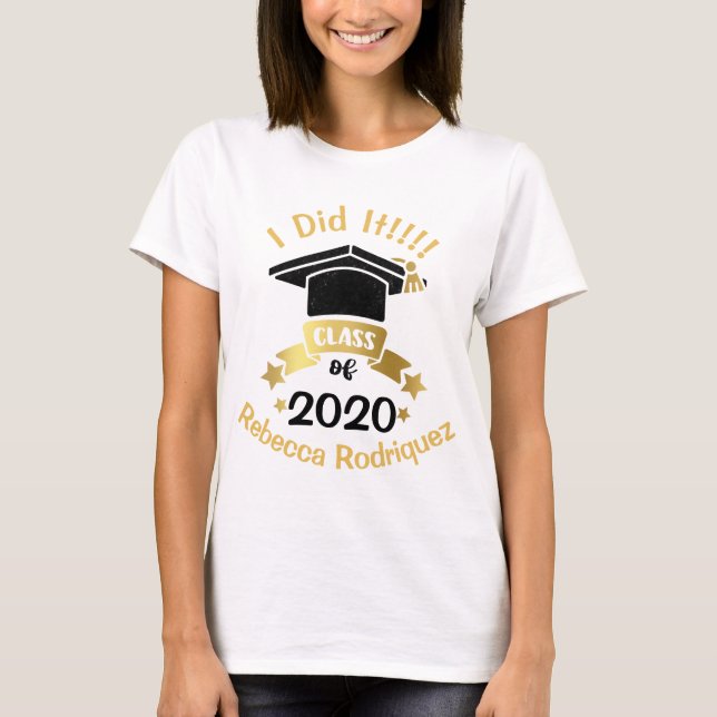 I Did It Class of 2020 Personalized Edit the year T-Shirt (Front)