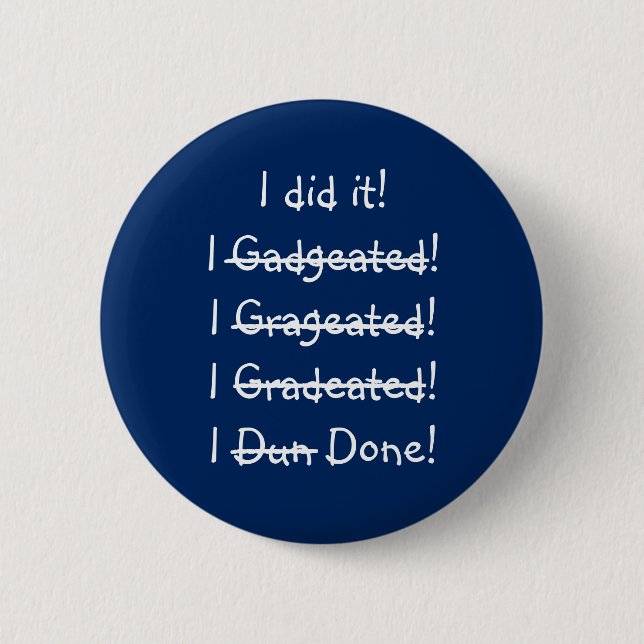 I did it Funny Misspelling Graduate Graduation Day 6 Cm Round Badge (Front)