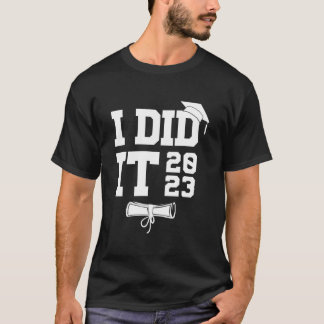 I Did It Graduation 2023 Graduate T-Shirt