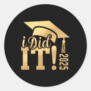 I Did It Graduation 2025 Graduate Cl Of 2025 Senio Classic Round Sticker