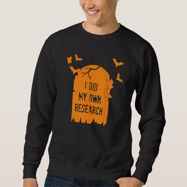 I Did My Own Re Earch Gravestone Halloween Costume Sweatshirt (Front)
