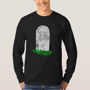 I Did My Own Research Gravestone Halloween Costum T-Shirt