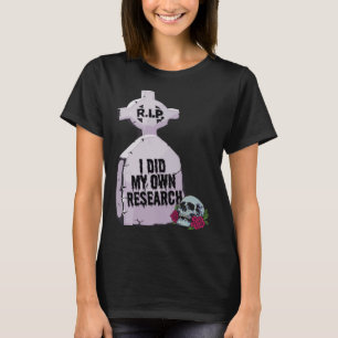 I Did My Own Research  Halloween Tombstone Costume T-Shirt
