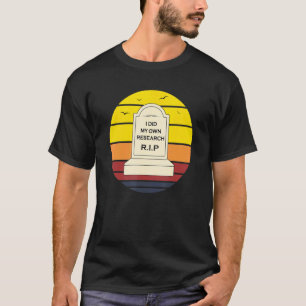 I Did My Own Research Headstone Tombstone Gravesto T-Shirt