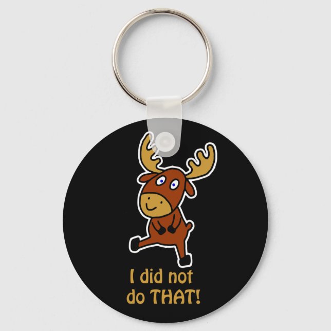 I did not do THAT! Funny moose Key Ring (Front)