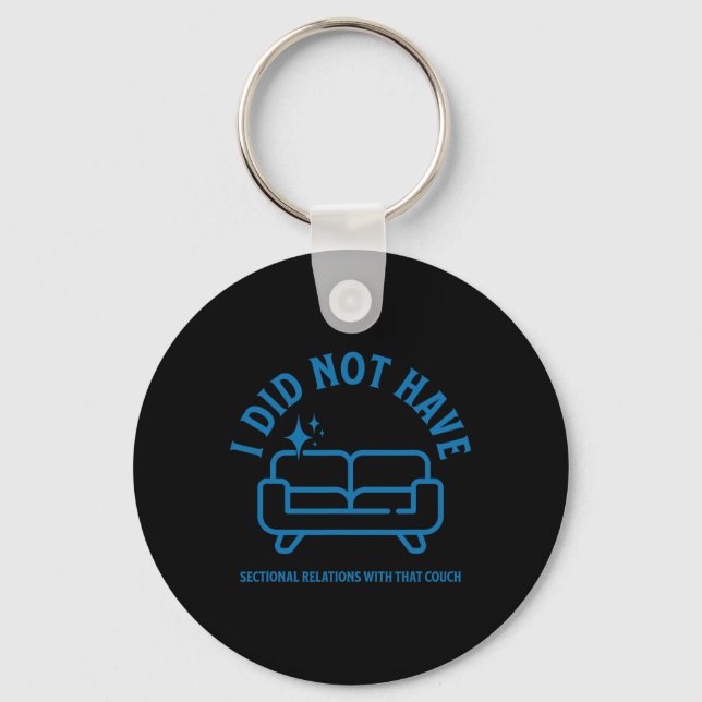 I Did Not Have Sectional Relations With That Couch Key Ring (Front)