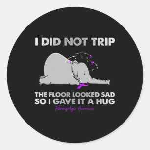 I Did Not Trip The Floor Looked Sad So I Gave It A Classic Round Sticker