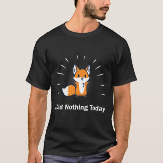 I Did Nothing Today T-Shirt Funny Lazy Fox Sarcast