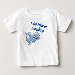 I Did That on Porpoise Baby T-Shirt