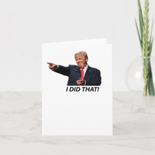 I Did That Trump Meme  Card