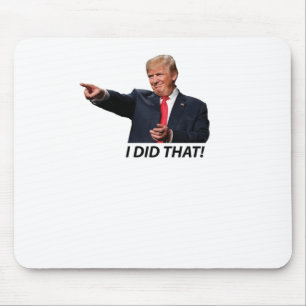 I Did That Trump Meme  Mouse Pad