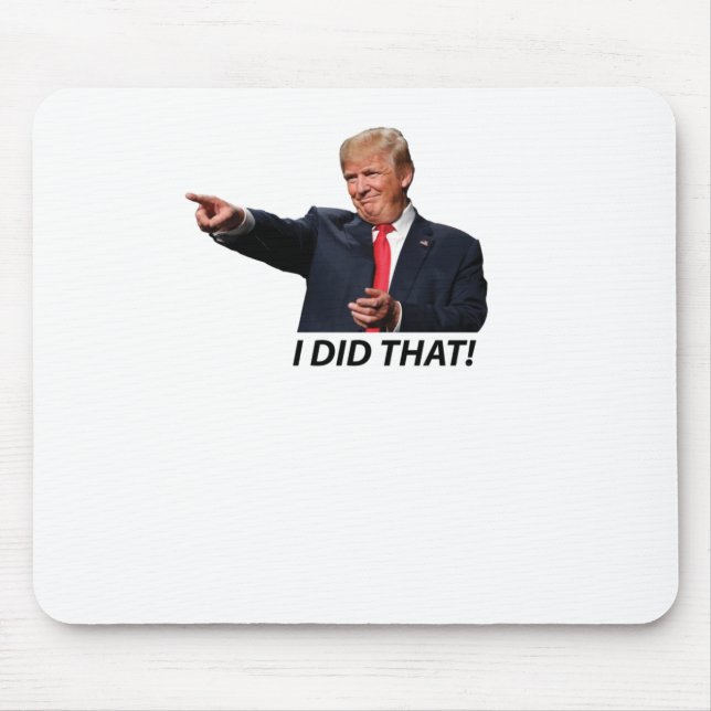 I Did That Trump Meme  Mouse Pad (Front)