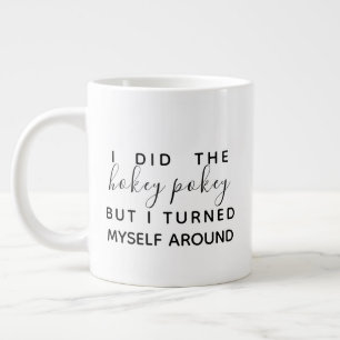 I did the Hokey Pokey Funny Coffee Mug
