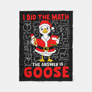 I Did The Math And The Answer Was A Goose Fun Pun Fleece Blanket