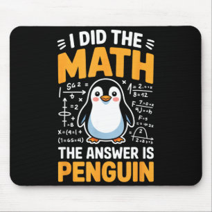 I Did The Math Answer Is Penguin Funny Logic  Mouse Pad
