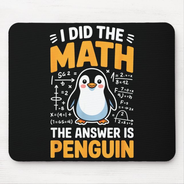 I Did The Math Answer Is Penguin Funny Logic  Mouse Pad (Front)