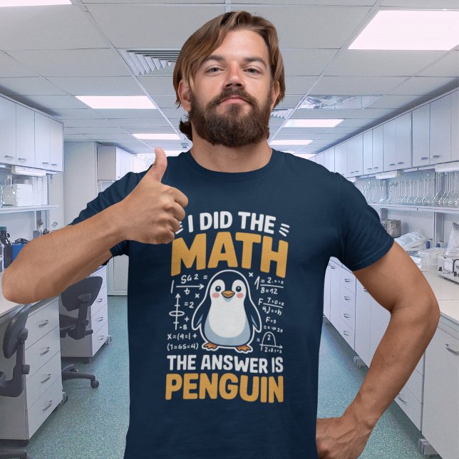 I Did The Math Answer Is Penguin Funny Tee (Creator Uploaded)