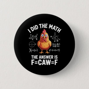 I Did The Math Chicken Humour Math Lovers Funny Ne 6 Cm Round Badge
