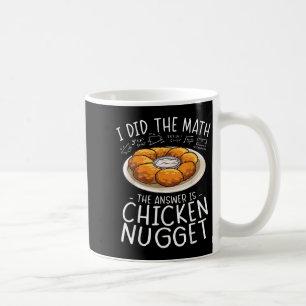 I Did The Math Chicken Nugget Lover Funny Nerd Hum Coffee Mug