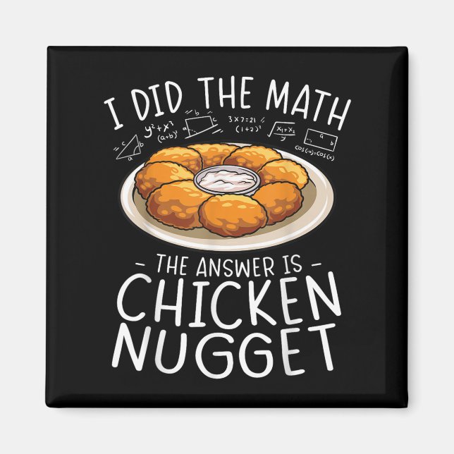 I Did The Math Chicken Nugget Lover Funny Nerd Hum Magnet (Front)