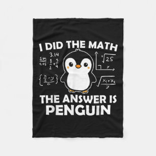 I Did The Math Funny Penguin Answer Cute Nerdy Des Fleece Blanket
