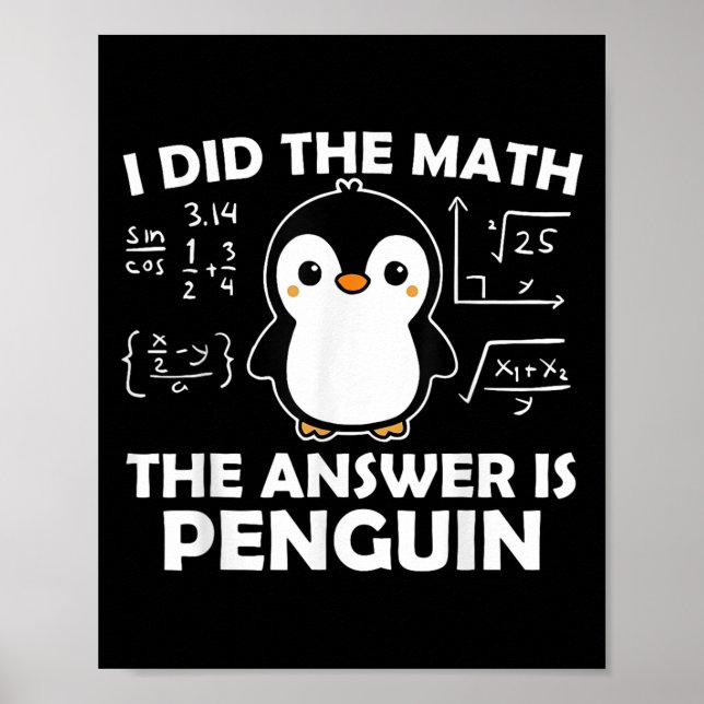 I Did The Math Funny Penguin Answer Cute Nerdy Des Poster (Front)