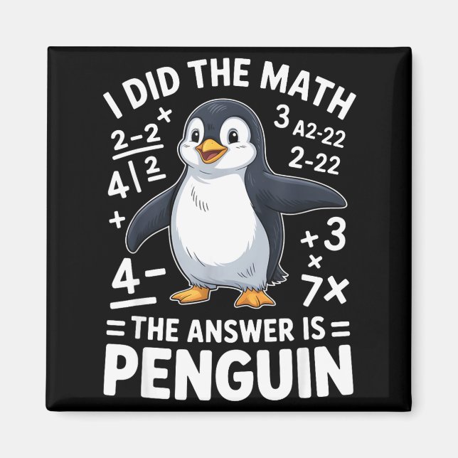 I Did The Math Penguin Funny Clroom Teacher Studen Magnet (Front)
