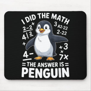 I Did The Math Penguin Funny Clroom Teacher Studen Mouse Pad