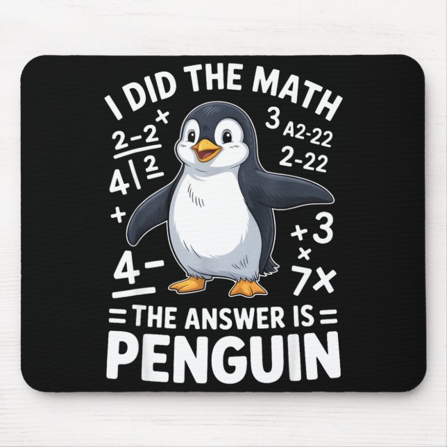 I Did The Math Penguin Funny Clroom Teacher Studen Mouse Pad (Front)
