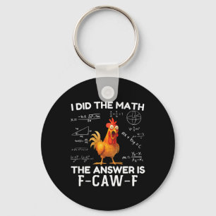 I Did The Math The Answer Is F-caw-f Chicken Roost Key Ring