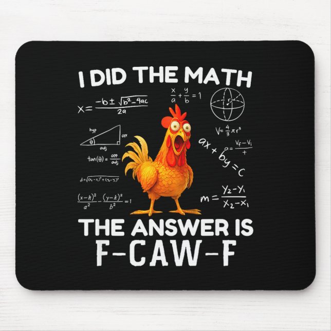 I Did The Math The Answer Is F-caw-f Chicken Roost Mouse Pad (Front)