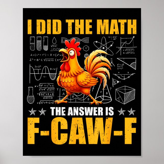 I Did The Math The Answer Is F-caw-f Funny Chicken Poster (Front)