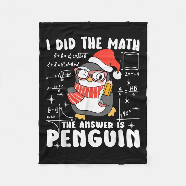 I Did The Math The Answer Is Penguin Christmas Mat Fleece Blanket (Front)