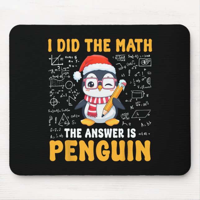 I Did The Math The Answer Is Penguin Christmas Mat Mouse Pad (Front)