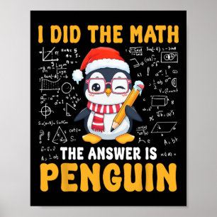 I Did The Math The Answer Is Penguin Christmas Mat Poster