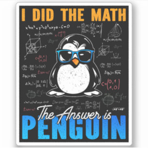 I Did The Math The Answer is Penguin Funny Math 