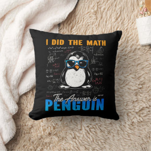 I Did The Math The Answer is Penguin Funny Math Cushion