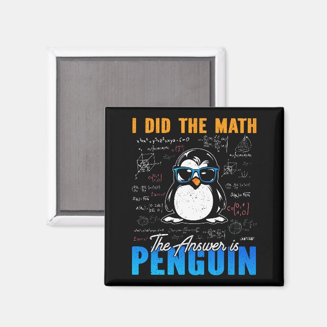 I Did The Math The Answer is Penguin Funny Math  Magnet (Front/Back)
