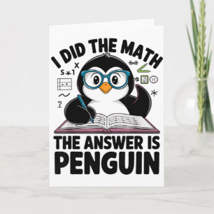 I Did The Math The Answer Is Penguin Funny Math Te Card