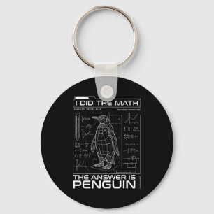 I Did The Math The Answer Is Penguin Funny Math Te Key Ring