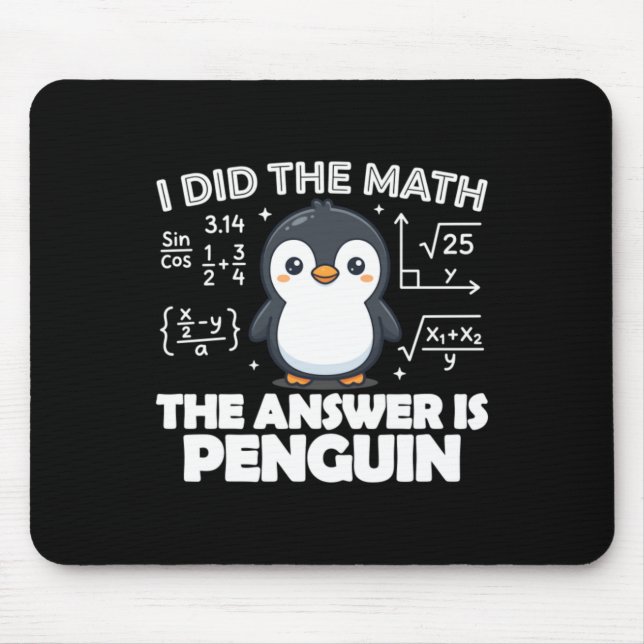 I Did The Math The Answer Is Penguin Graphic Mouse Pad (Front)