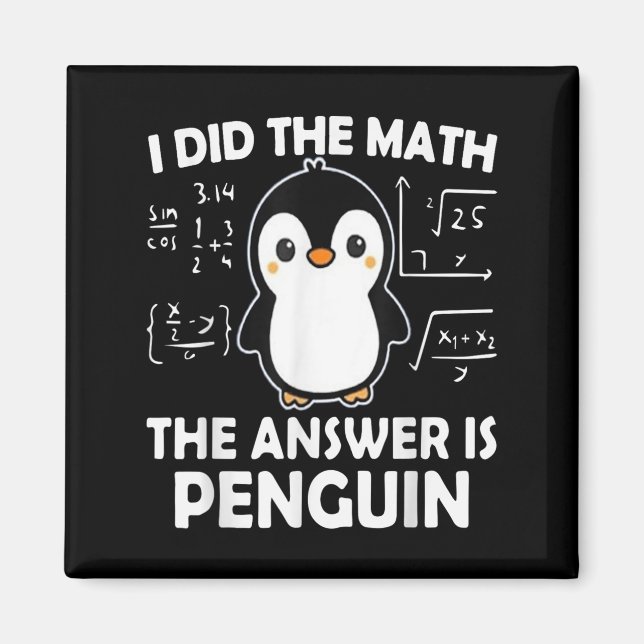 I Did The Math The Answer Is Penguin  Magnet (Front)