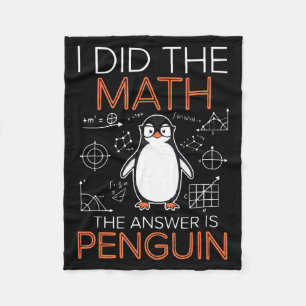 I Did The Math The Answer Is Penguin Math Teacher Fleece Blanket