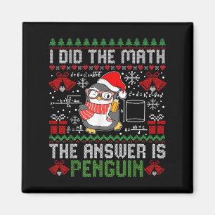 I Did The Math The Answer Is Penguin Ugly Xmas Mat Magnet
