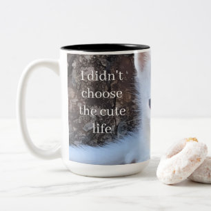 I Didn’t Choose the Cute Life – Funny Kitten Mug