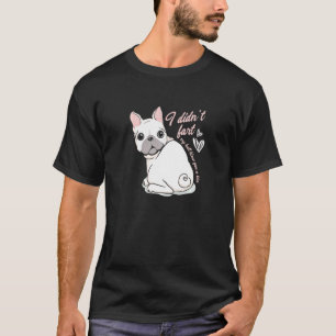 I Didn´t Fart Frenchie French Bulldog Dog Owner T-Shirt