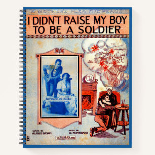 I Didn’t Raise My Boy to Be a Soldier sheet music Notebook