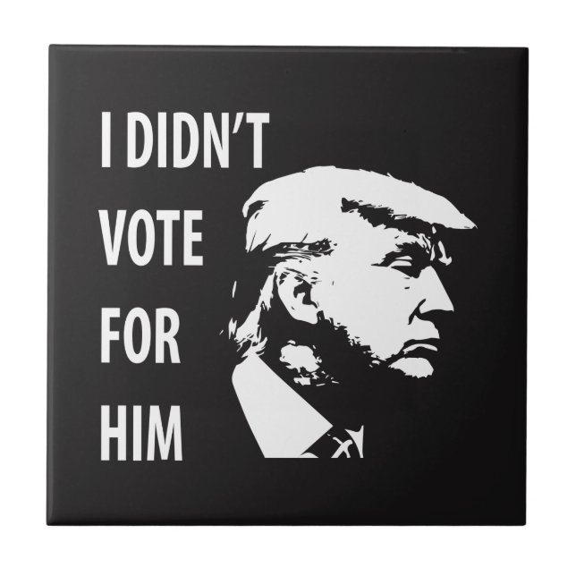 I didn’t vote for Trump Ceramic Tile (Front)